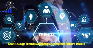 Technology Trends Shaping the Digital Future World